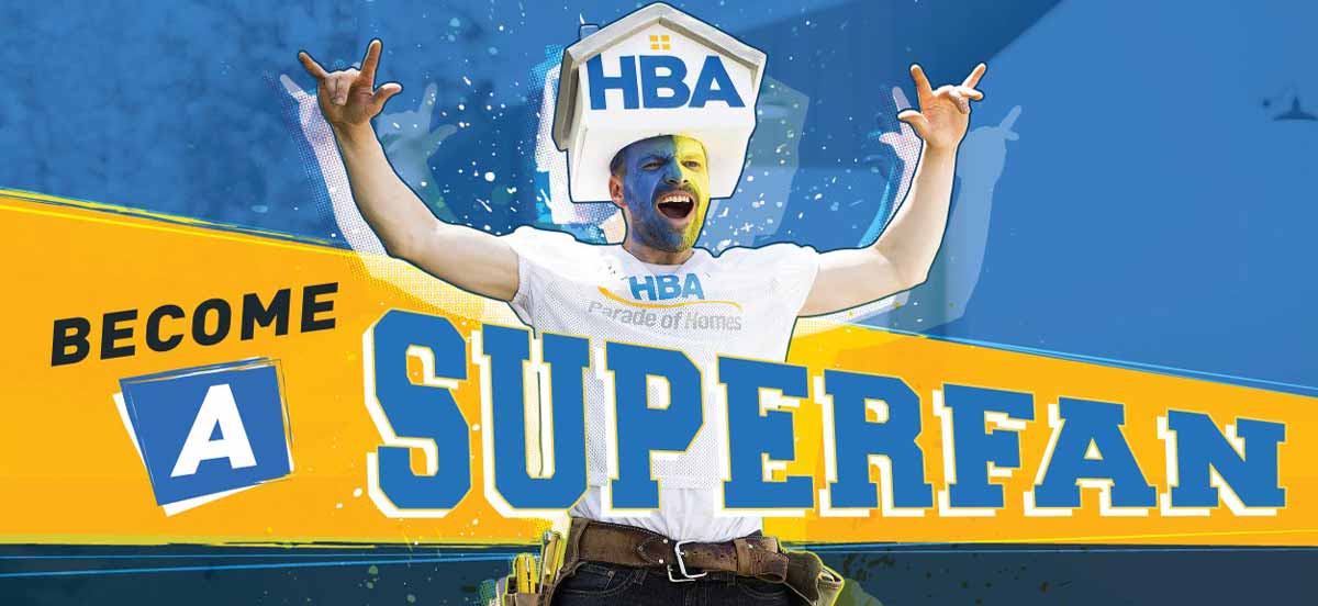 Superfan-become-a-fan-short HBA Parade of Homes - Superfan